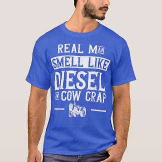 Farm Farming Farmer Tractor smell like diesel and  T-Shirt