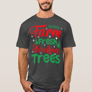 Farm fresh christmas tree T-Shirt