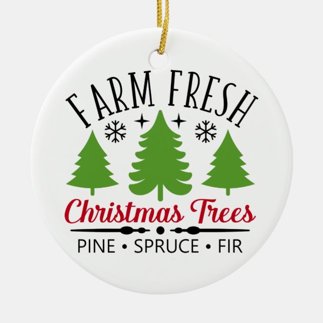 Farm Fresh Christmas Trees Ceramic Ornament (Front)