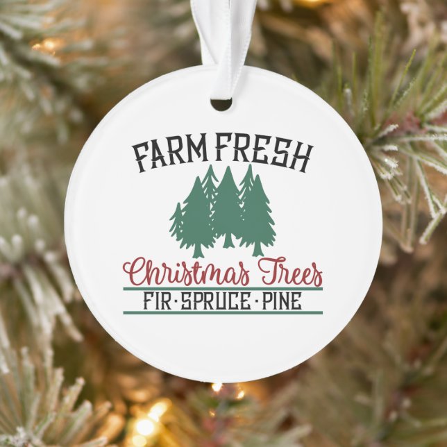 Farm Fresh Christmas Trees Fir Spruce Pine Ornament (Tree)
