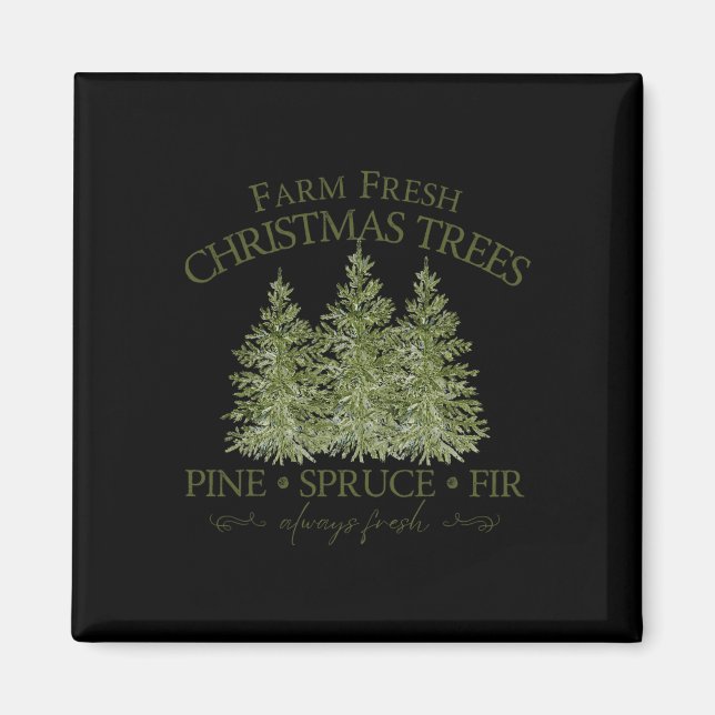 Farm Fresh Christmas Trees Pine Spruce Fir Always  Magnet (Front)