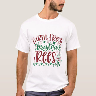 Farm Fresh Christmas Trees Quote T-Shirt