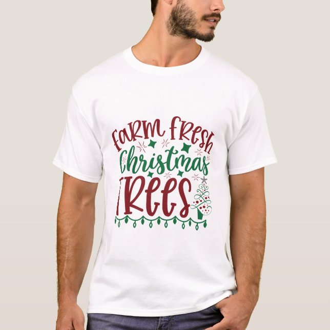 Farm Fresh Christmas Trees Quote T-Shirt (Front)