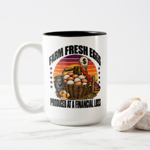 Farm Fresh Eggs Produced At A Financial Loss Humou Two-Tone Coffee Mug