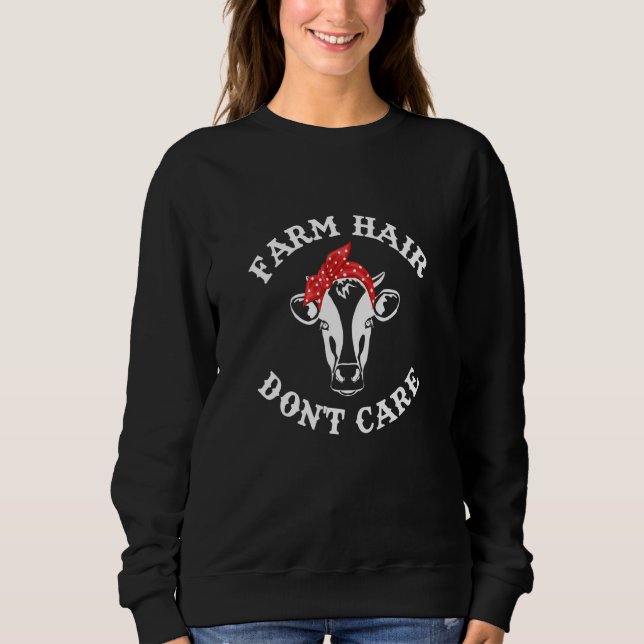 Farm Hair Don't Care  Country Farmer Girl Barn Hai Sweatshirt (Front)