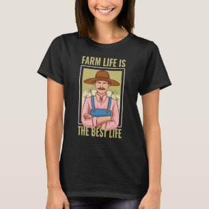 Farm Life Is The Best Life For Farmer T-Shirt
