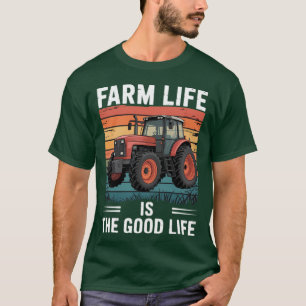 Farm Life Is The Good Life Tractor T-Shirt