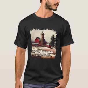 Farm Living Is The Life For Me T-Shirt