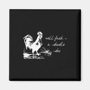 Farm Rooster Well -a-doodle-doo Humourous Adult An Magnet