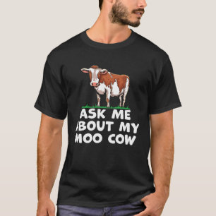 Farm Saying Ask Me About My Moo Cow Farm Animal T-Shirt