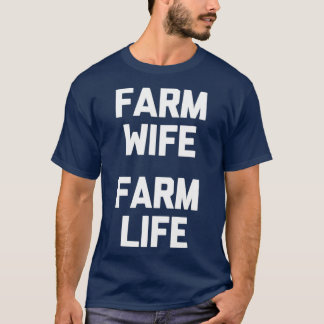 Farm Wife Farm Life  funny saying farming tee