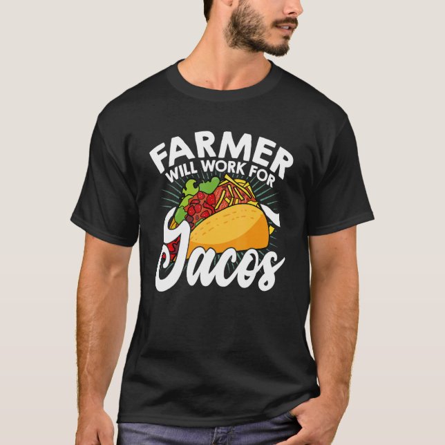 Farm Will Work For Tacos Farming Tractor Driving A T-Shirt (Front)
