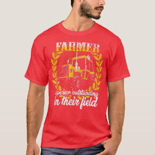Farmer a person outstanding in their field Funny T-Shirt