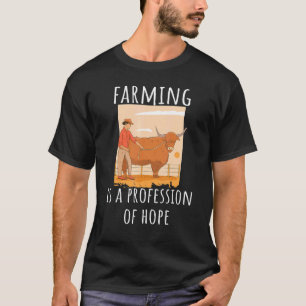 Farmer Agriculture Farm Slogan 6 T-Shirt