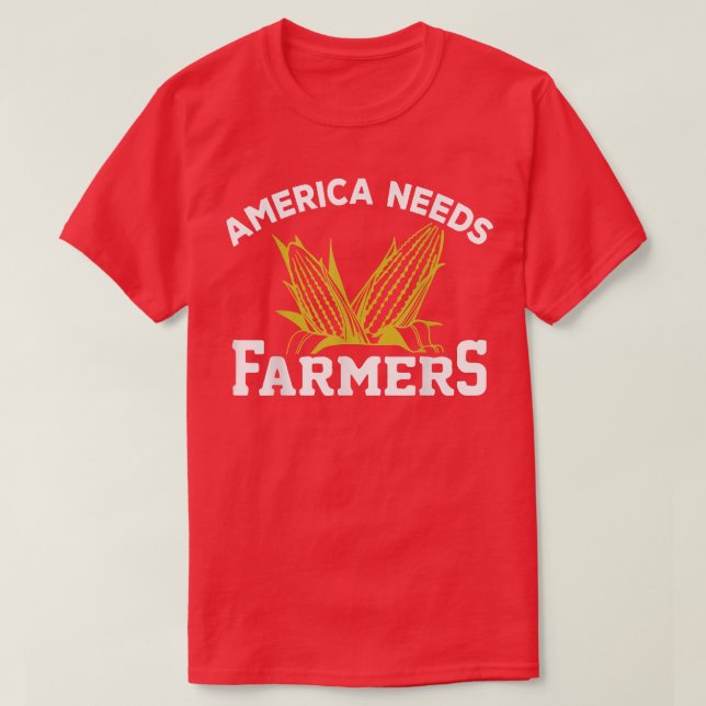 Farmer America Needs Farmers Corn Agriculture  T-Shirt (Design Front)