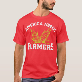 Farmer America Needs Farmers Corn Agriculture  T-Shirt