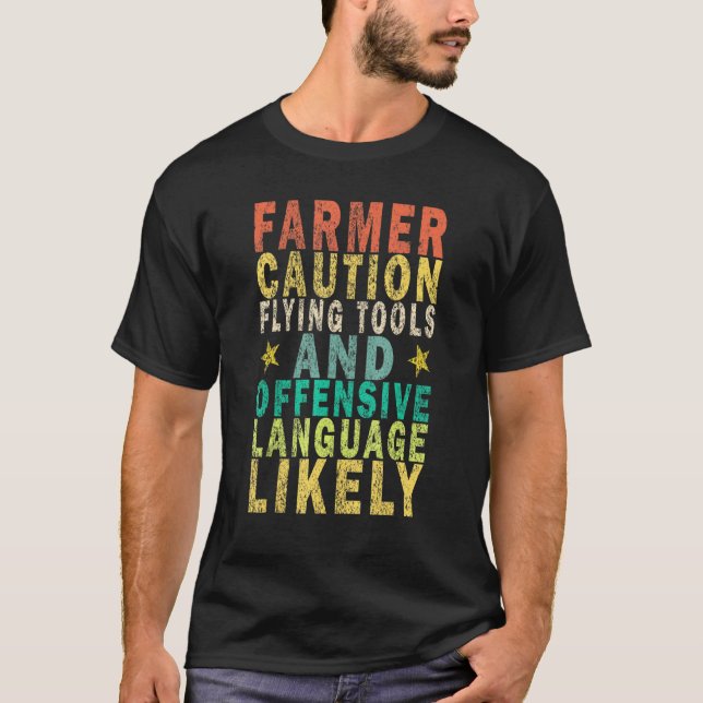 Farmer Caution Flying Tools And Offensive Language T-Shirt (Front)