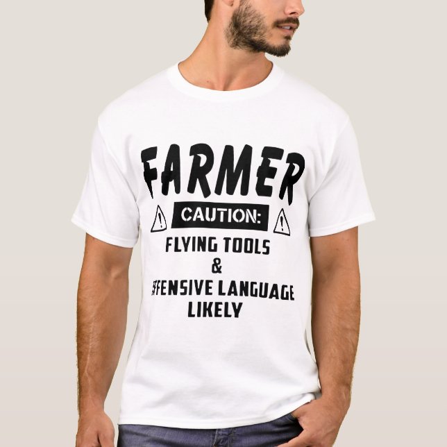 farmer caution flying tools offensive language lik T-Shirt (Front)