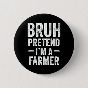 Farmer Costume Halloween Bruh Pretend I'm A Farmer 6 Cm Round Badge