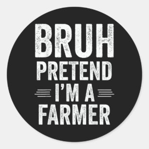 Farmer Costume Halloween Bruh Pretend Im A Farmer Classic Round Sticker