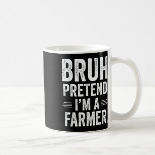 Farmer Costume Halloween Bruh Pretend Im A Farmer Coffee Mug