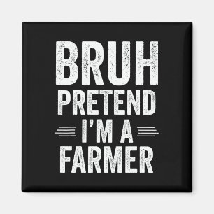 Farmer Costume Halloween Bruh Pretend I'm A Farmer Magnet