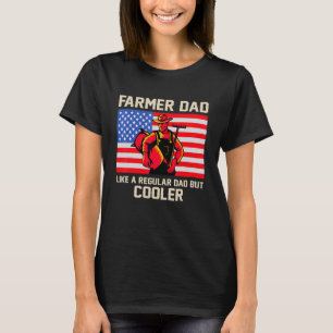 Farmer Dad Like A Regular Dad But Cooler Farming F T-Shirt