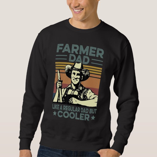 Farmer Dad Like A Regular Dad But Cooler Tractor F Sweatshirt (Front)