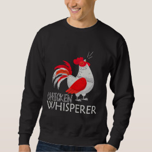 Farmer Farming Chicken Whisperer   Sweatshirt