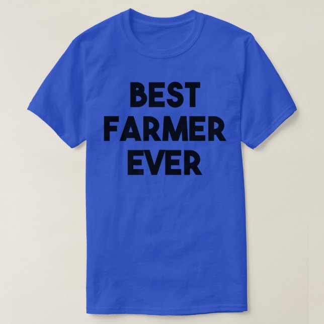 Farmer Funny Best Farmer Ever T-Shirt (Design Front)