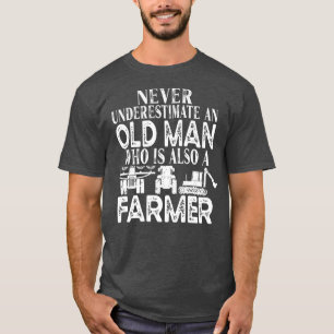 Farmer Funny Gift Never Underestimate An Old Man T-Shirt