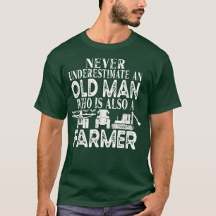 Farmer Funny Gift Never Underestimate An Old Man T-Shirt