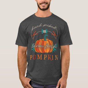 Farmer Hand Picked Farm Fresh Pumpkins Thanksgivin T-Shirt