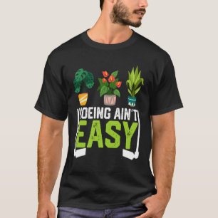 Farmer Hoeing Ain't Easy Vegetable Plants Gardenin T-Shirt