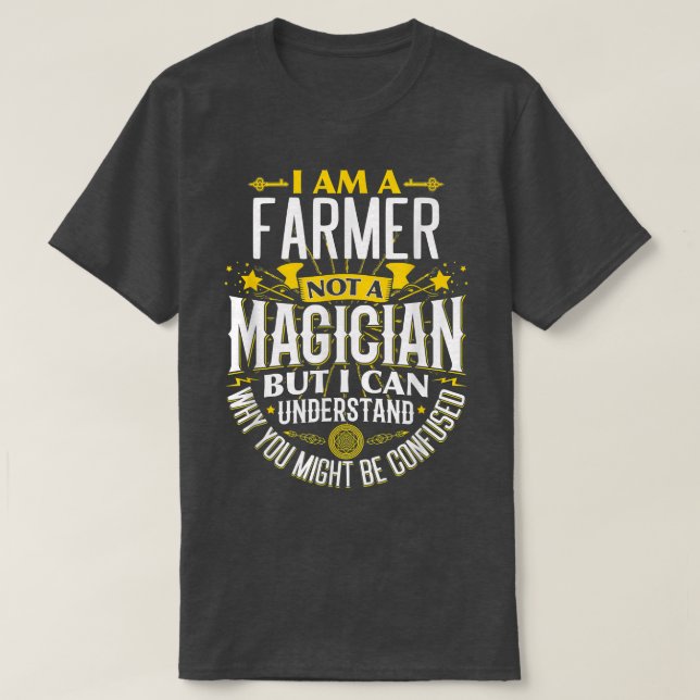 Farmer Idea Funny Not A Magician  Farmer  T-Shirt (Design Front)