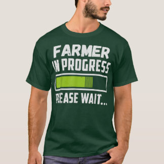 Farmer In Progress Please Wait T-Shirt