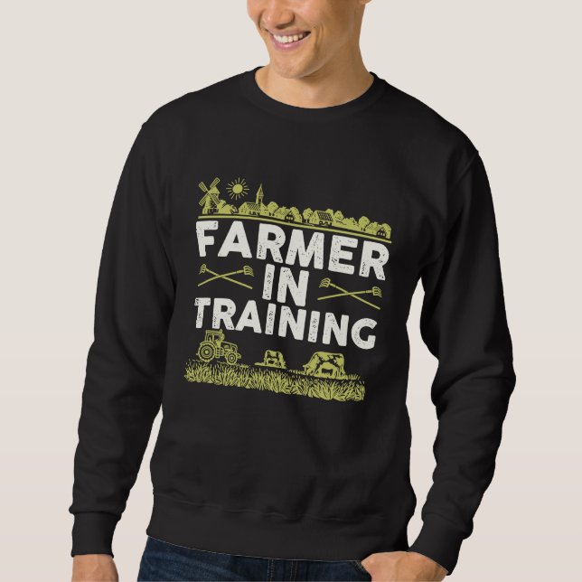 Farmer In Training I Agriculture Farming  1 Sweatshirt (Front)