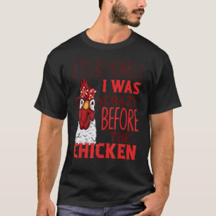 Farmer Let's Be Honest I Was Crazy Before The Chic T-Shirt