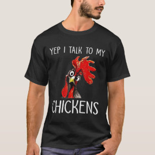 Farmer Life Chicken Yep I Talk To My Chickens T-Shirt