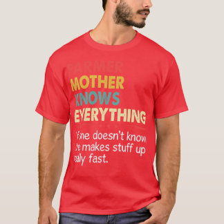 Farmer Mother Knows Everything If She Doesnt Know T-Shirt