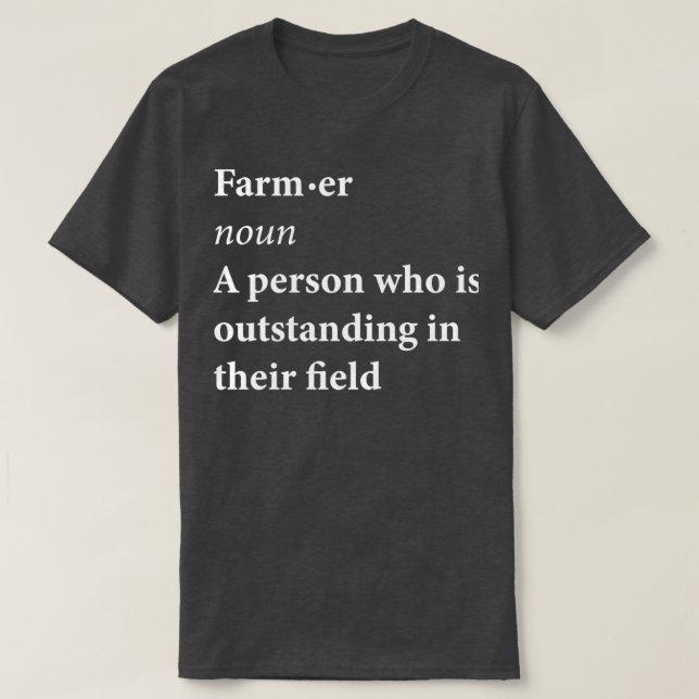 Farmer Noun A Person Who Is Outstanding In Their F T-Shirt (Design Front)