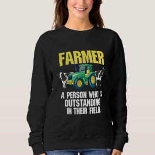 Farmer Person Who Is Outstanding In Their Field Co Sweatshirt