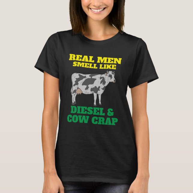 Farmer Real Men Smell Like Diesel and Cow Crap T-Shirt (Front)