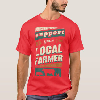 Farmer Support, Local Farm Products T-Shirt
