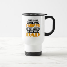 Farmer Travel Mug The Most Important Call Me Dad