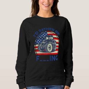 Farmer Women Girl I'd Rather Be Farming Tractor Sweatshirt