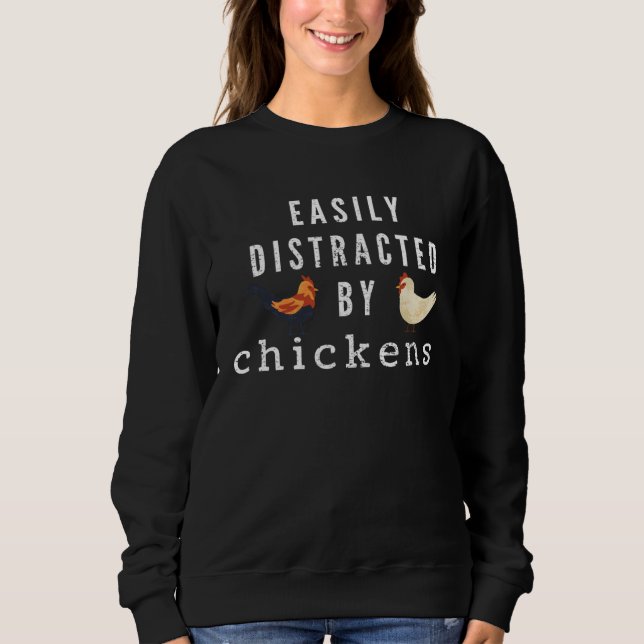 Farmers Easily Distracted by Chickens Chicken Sweatshirt (Front)