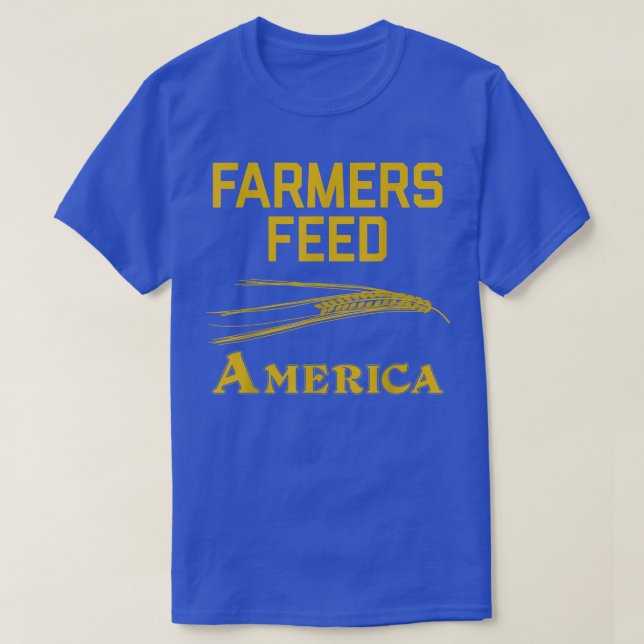 Farmers Feed America Grain Wheat Farm Family  T-Shirt (Design Front)
