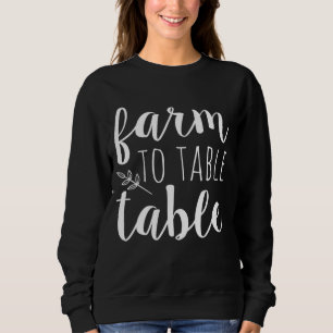 Farmers Fresh Food Market Farm To Table Sweatshirt