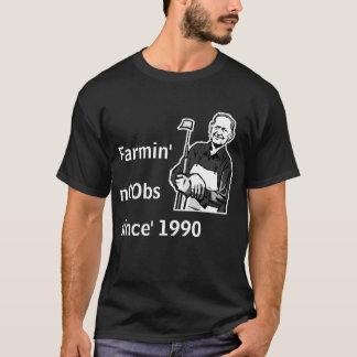 Farmin' since' 1990 T-Shirt